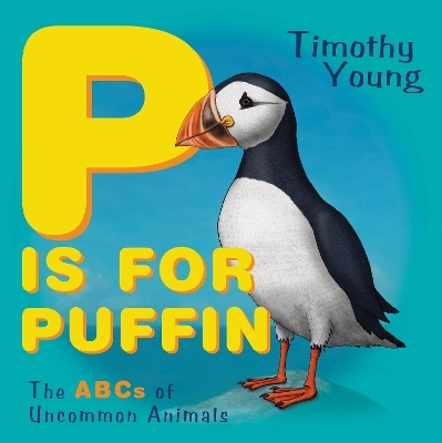 P Is for Puffin - Timothy Young