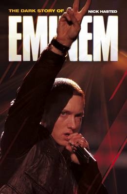 The Dark Story of Eminem - Nick Hasted