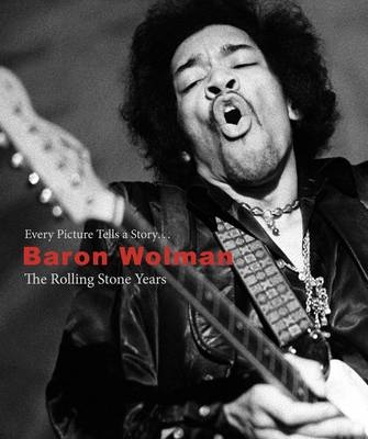 Baron Wolman: The Rolling Stone Years - Baron Wolman