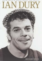 Sex And Drugs And Rock 'n' Roll: The Life Of Ian Dury