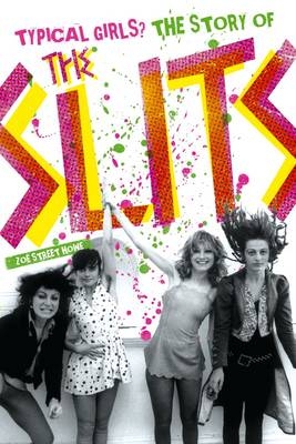Typical Girls? The Story of the Slits