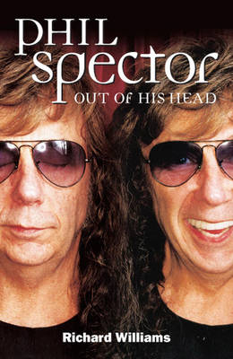 Phil Spector: Out Of His Head