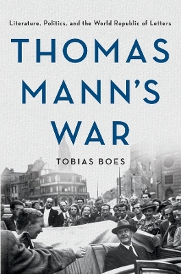 Thomas Mann's War - Tobias Boes