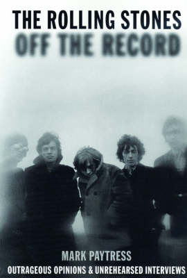 Rolling Stones: Off The Record - Mark Paytress