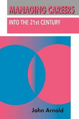Managing Careers into the 21st Century -  John Arnold