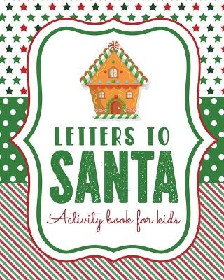 Letters To Santa Activity Book For Kids - Patricia Larson