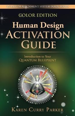 Human Design Activation Guide - Karen Curry Parker