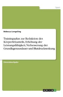 Trainingsplan zur Reduktion des KÃ¶rperfettanteils, ErhÃ¶hung der LeistungsfÃ¤higkeit, Verbesserung der Grundlagenausdauer und Blutdrucksenkung