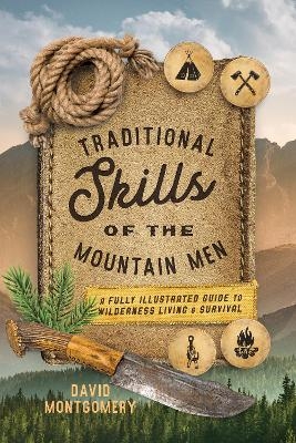 Traditional Skills of the Mountain Men - David Montgomery