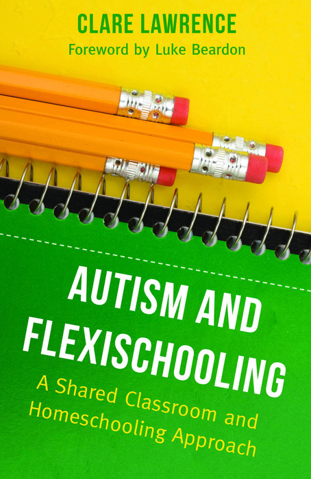 Autism and Flexischooling - Clare Lawrence