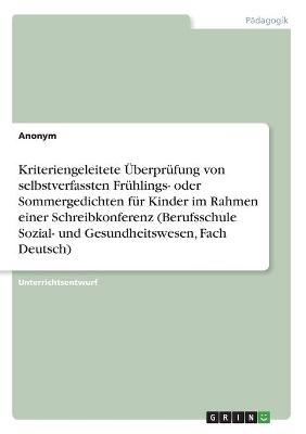 Kriteriengeleitete ÃberprÃ¼fung von selbstverfassten FrÃ¼hlings- oder Sommergedichten fÃ¼r Kinder im Rahmen einer Schreibkonferenz (Berufsschule Sozial- und Gesundheitswesen, Fach Deutsch)