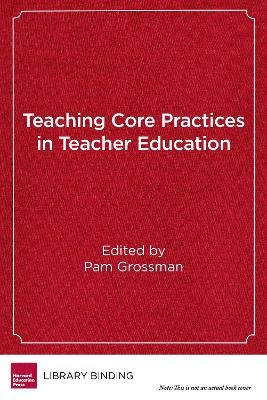 Teaching Core Practices in Teacher Education - 