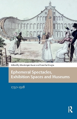 Ephemeral Spectacles, Exhibition Spaces and Museums - 