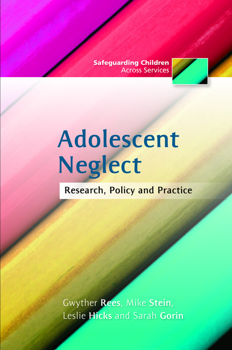 Adolescent Neglect - Gwyther Rees, Leslie Hicks, Mike Stein, Sarah Gorin