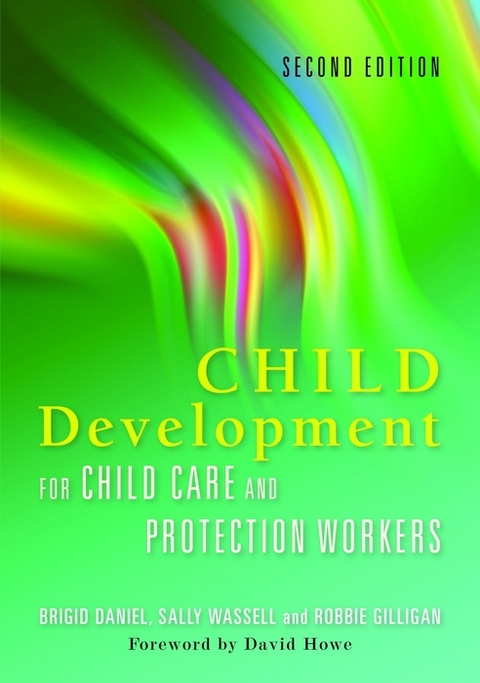 Child Development for Child Care and Protection Workers - Brigid Daniel, Sally Wassell, Robbie Gilligan