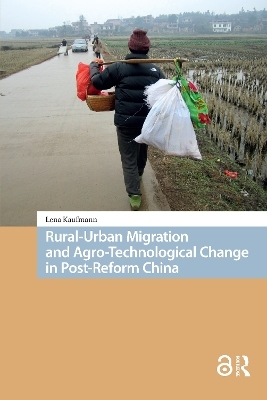 Rural-Urban Migration and Agro-Technological Change in Post-Reform China - Lena Kaufmann