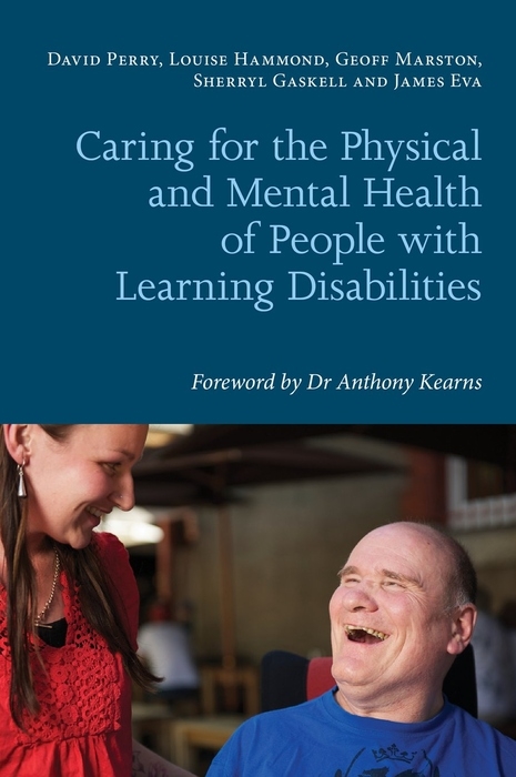 Caring for the Physical and Mental Health of People with Learning Disabilities - Louise Hammond, Geoff Marston, Sherryl Gaskell, James Eva, David Perry