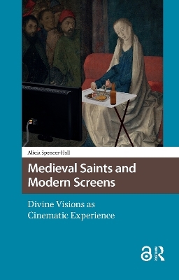 Medieval Saints and Modern Screens