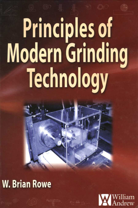 Principles of Modern Grinding Technology -  W. Brian Rowe
