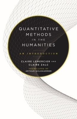 Quantitative Methods in the Humanities - Claire Lemercier, Claire Zalc