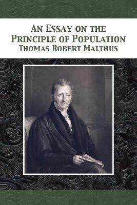 An Essay on the Principle of Population - Thomas Robert Malthus