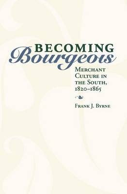 Becoming Bourgeois -  Frank J. Byrne