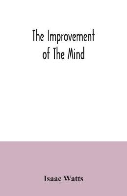 The improvement of the mind - Isaac Watts