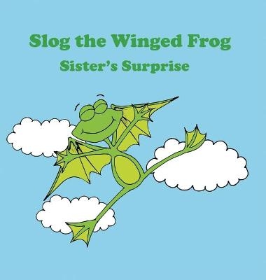 Slog the Winged Frog and Sister's Surprise - Javelin J Jaaziel