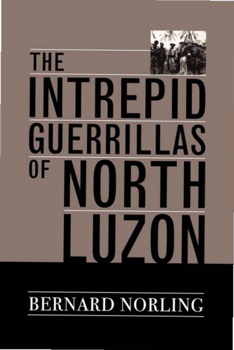 The Intrepid Guerrillas of North Luzon - Bernard Norling