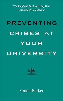Preventing Crises at Your University - Simon R. Barker