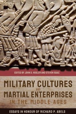 Military Cultures and Martial Enterprises in the Middle Ages - 