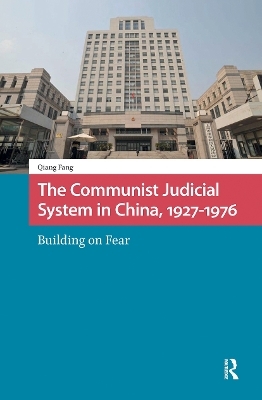 The Communist Judicial System in China, 1927-1976 - Qiang Fang