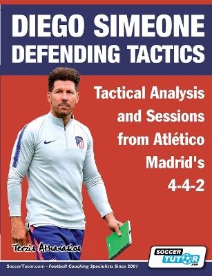 Diego Simeone Defending Tactics - Tactical Analysis and Sessions from Atl&eacute;tico Madrid's 4-4-2 - Athanasios Terzis