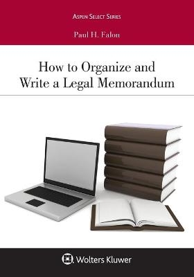 How to Organize and Write a Legal Memorandum - Paul H Falon