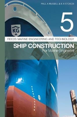 Reeds Vol 5: Ship Construction for Marine Engineers - Paul Anthony Russell, E a Stokoe
