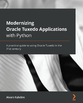 Modernizing Oracle Tuxedo Applications with Python - Aivars Kalvāns