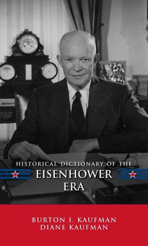 Historical Dictionary of the Eisenhower Era -  Burton I. Kaufman,  Diane Kaufman