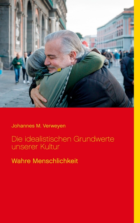Die idealistischen Grundwerte unserer Kultur - Johannes M. Verweyen