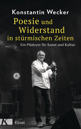 Poesie und Widerstand in st&uuml;rmischen Zeiten - Konstantin Wecker