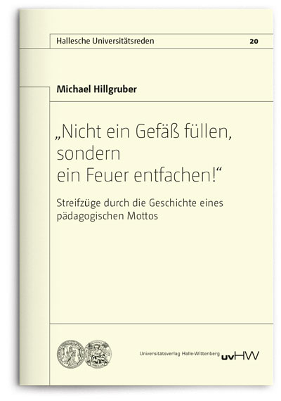 &bdquo;Nicht ein Gef&auml;&szlig; f&uuml;llen, sondern ein Feuer entfachen!&ldquo; - Michael Hillgruber