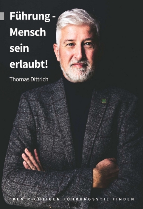 F&uuml;hrung - Mensch sein erlaubt! - Thomas Dittrich