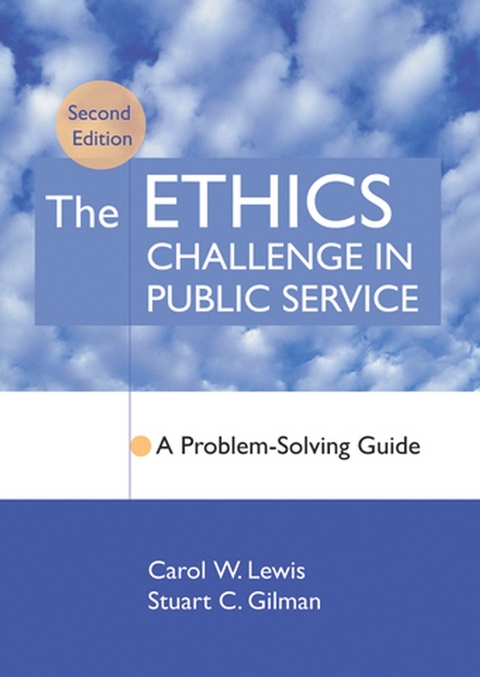 The Ethics Challenge in Public Service - Carol W. Lewis, Stuart C. Gilman