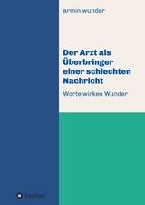 Der Arzt als Überbringer einer schlechten Nachricht - armin wunder