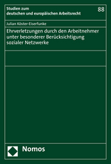 Ehrverletzungen durch den Arbeitnehmer unter besonderer Ber&uuml;cksichtigung sozialer Netzwerke - Julian K&ouml;ster-Eiserfunke
