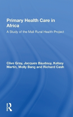 Primary Health Care In Africa - Clive Gray, Jacques Baudouy, Kelsey Martin, Molly Bang