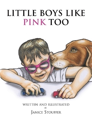 Little Boys Like Pink Too - JANICE STOUFFER
