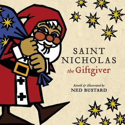 Saint Nicholas the Giftgiver &ndash; The History and Legends of the Real Santa Claus - Ned Bustard
