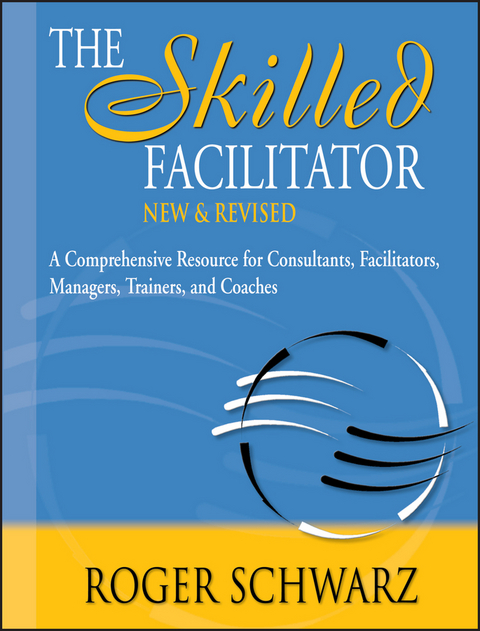 The Skilled Facilitator - Roger Schwarz