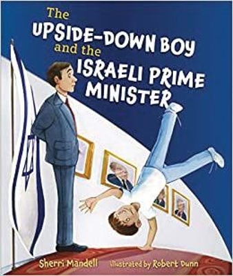 The Upside-Down Boy and the Israeli Prime Minister - Sherri Mandell