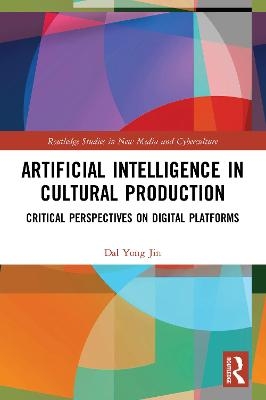 Artificial Intelligence in Cultural Production - Dal Yong Jin